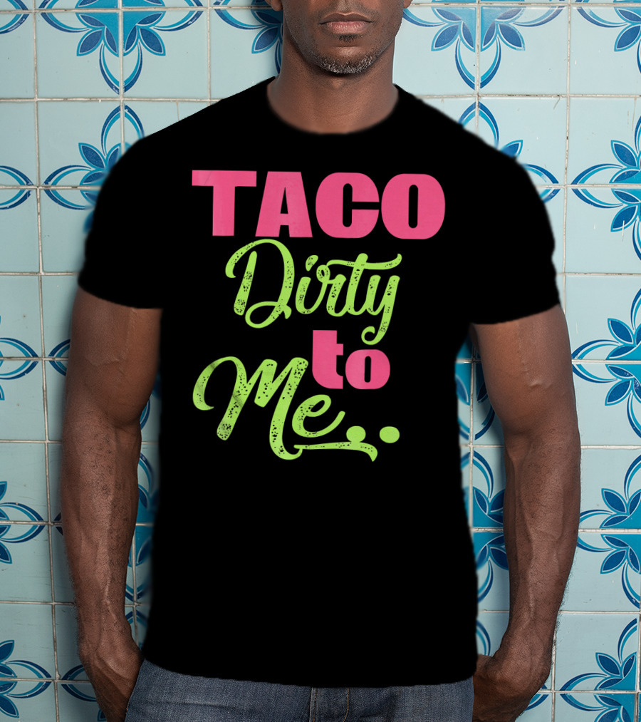 Taco Dirty To Me Kids Cinco De Mayo T-Shirt