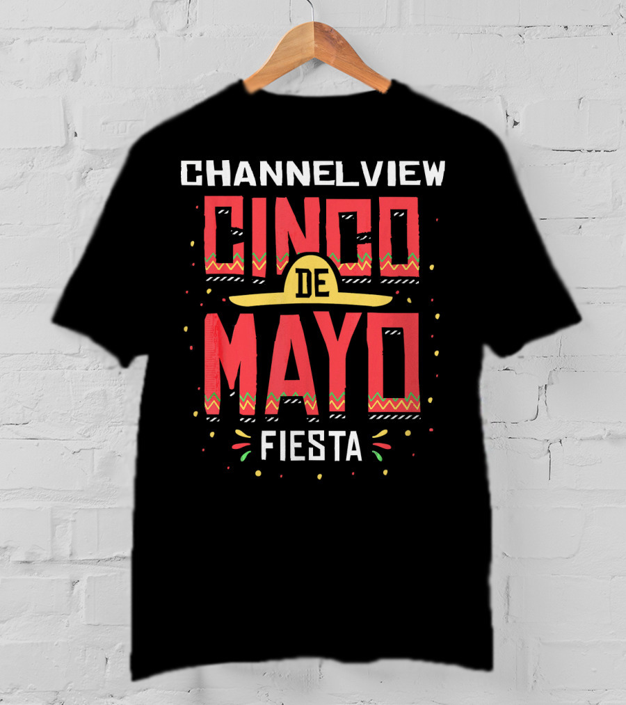 Channelview Cinco De Mayo Fiesta T-Shirt
