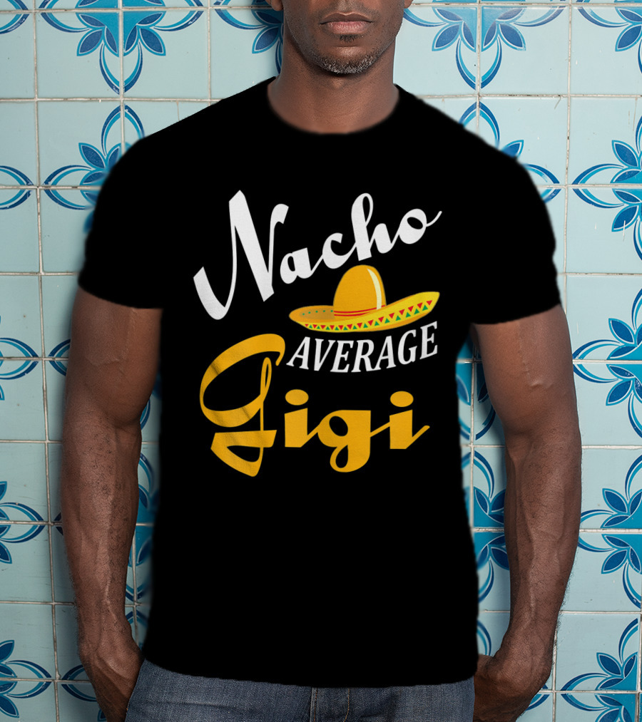 Nacho Average Gigi Cinco Sombrero Fiesta T-Shirt