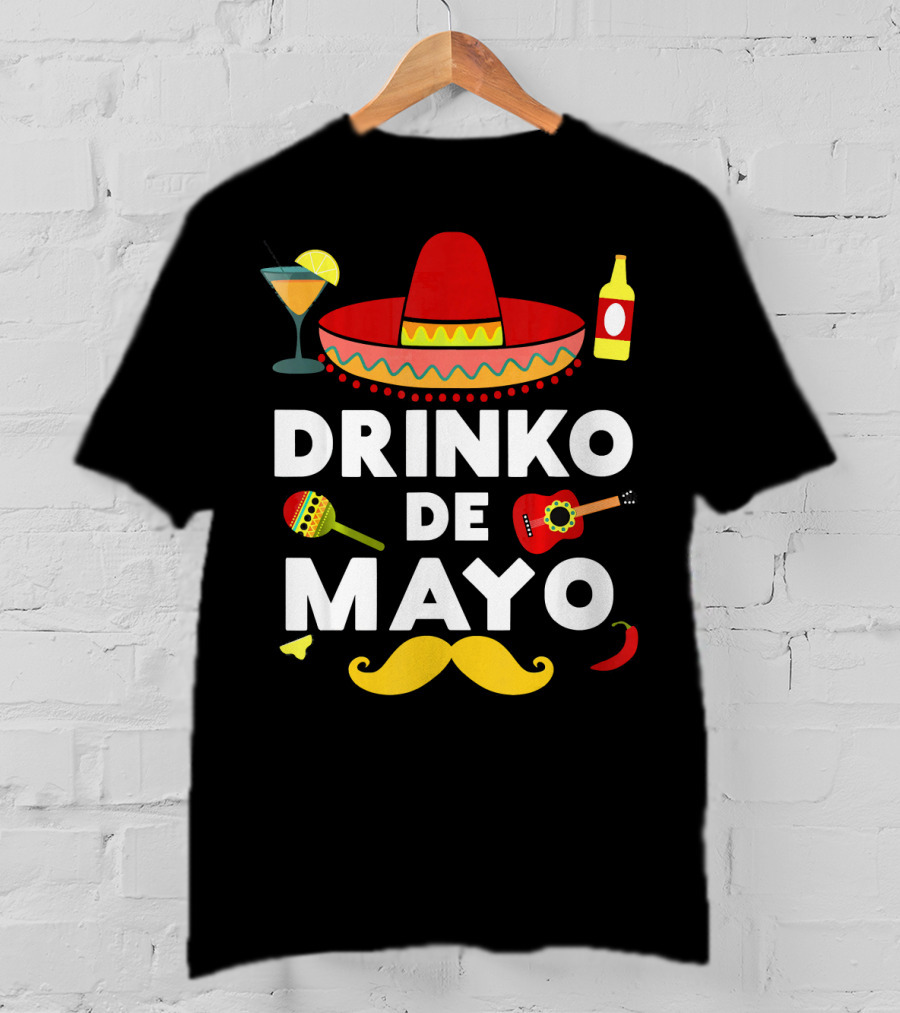 Drinko De Mayo Funny Cinco De Mayo Sombrero Maracas Guitar Mustache Fiesta T-Shirt