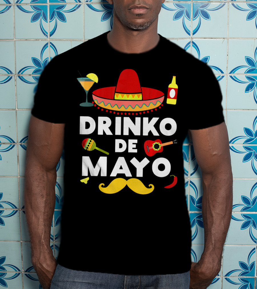 Drinko De Mayo Funny Cinco De Mayo Sombrero Maracas Guitar Mustache Fiesta T-Shirt