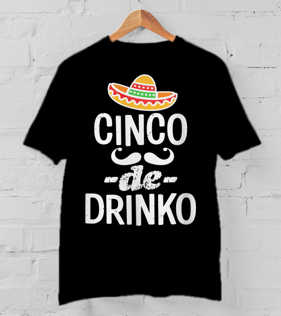 Cinco De Drinko Sombrero Fun Mexican T-Shirt