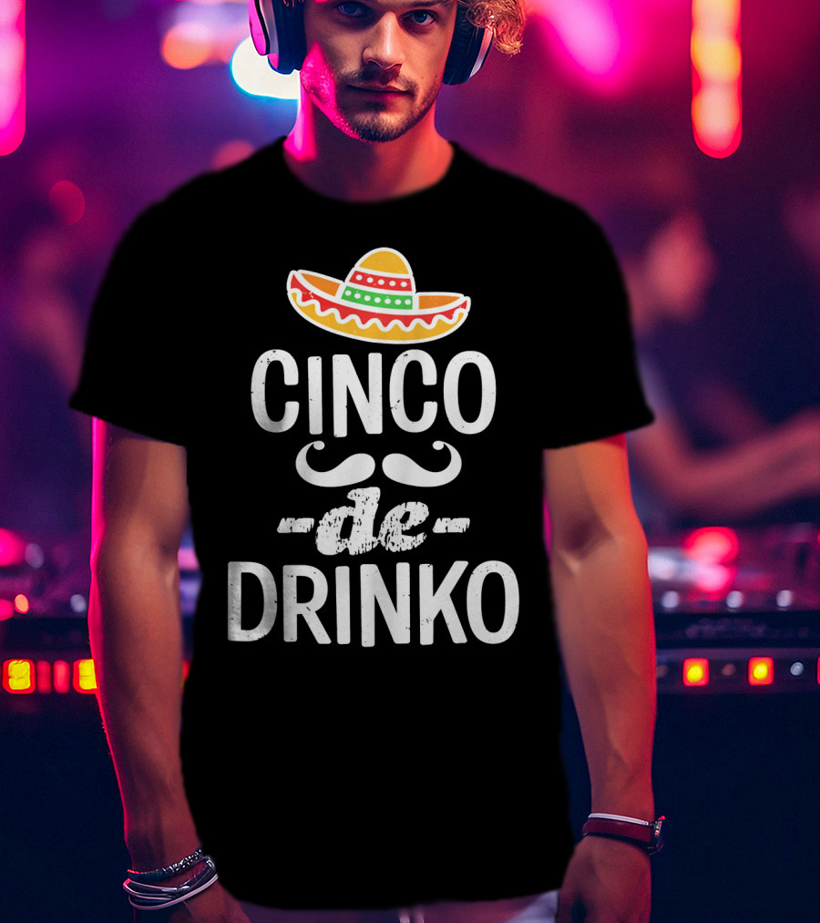 Cinco De Drinko Sombrero Fun Mexican T-Shirt