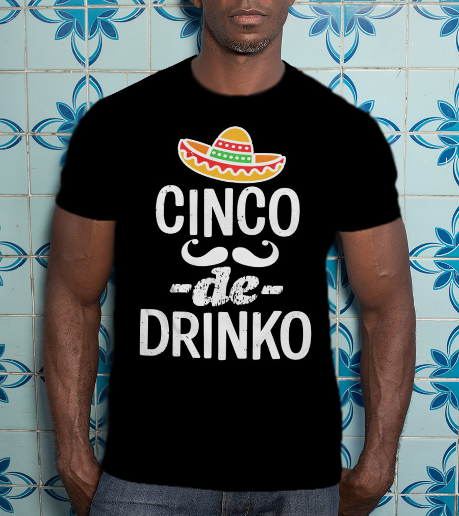 Cinco De Drinko Sombrero Fun Mexican T-Shirt