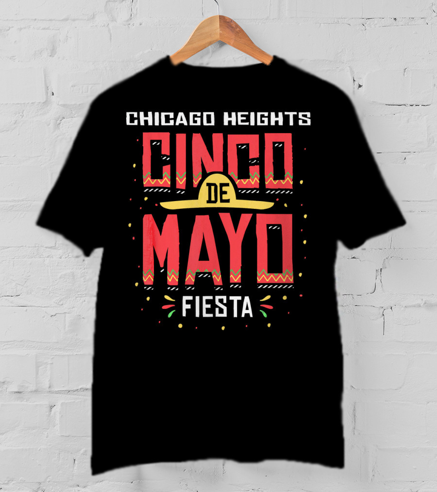 Chicago Heights Cinco De Mayo Fiesta Mexico T-Shirt