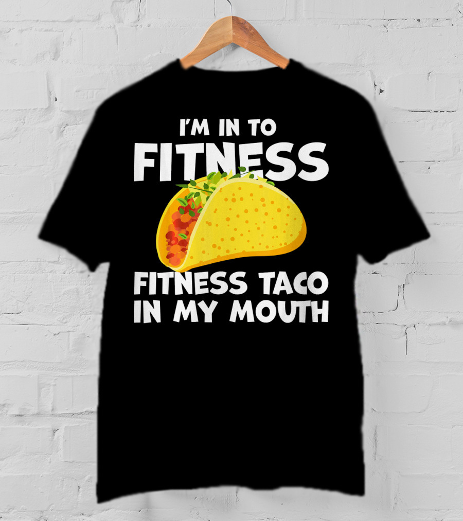 I'm In To Fitness Taco In My Mouth Gym Cool Cinc T-Shirt