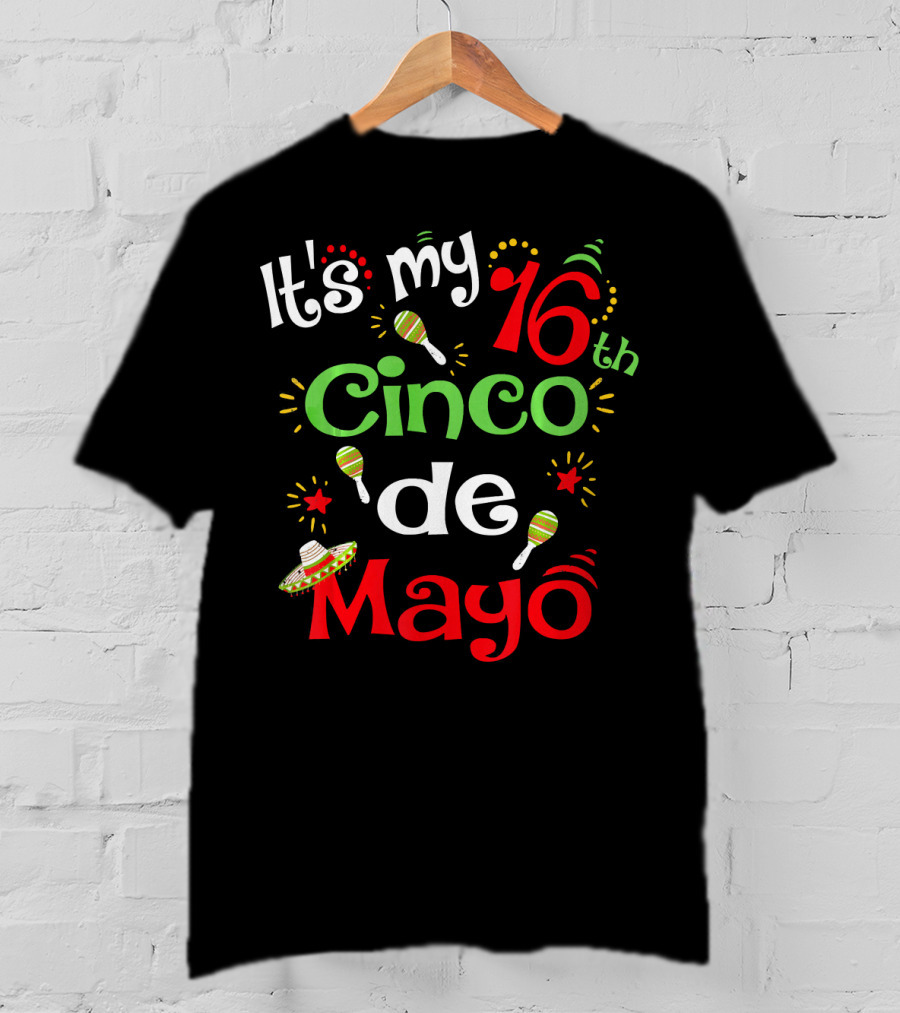 It's My 16th Cinco De Mayo Birthday Celebration With Maracas And Sombrero T-Shirt