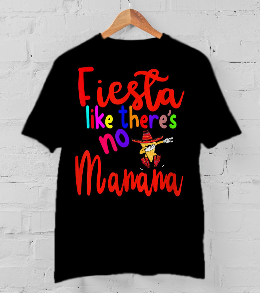 Fiesta Like There's No Mañana Dabbing Taco Cinco De Mayo T-Shirt