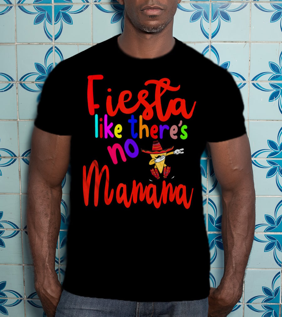 Fiesta Like There's No Mañana Dabbing Taco Cinco De Mayo T-Shirt