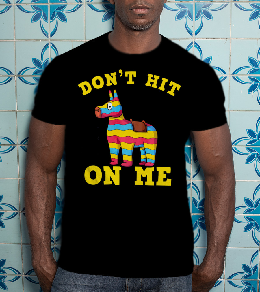 Don't Hit On Me Mexican Fiesta Cinco De Mayo T-Shirt