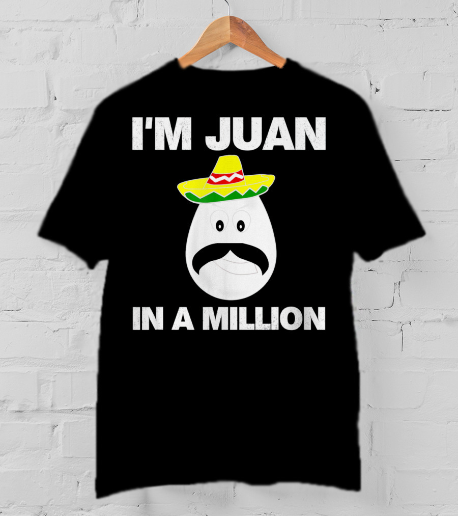 I'm Juan In A Million Sombrero Mustache Cinco De Mayo T-Shirt