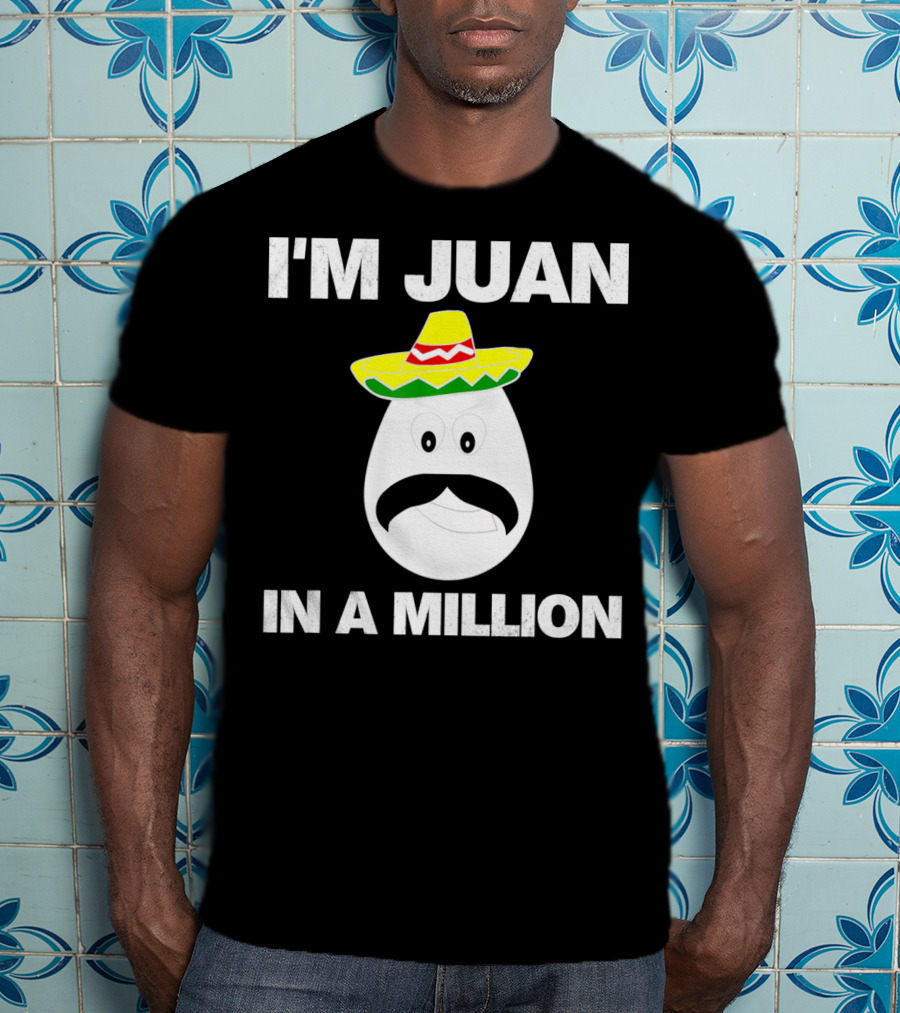 I'm Juan In A Million Sombrero Mustache Cinco De Mayo T-Shirt