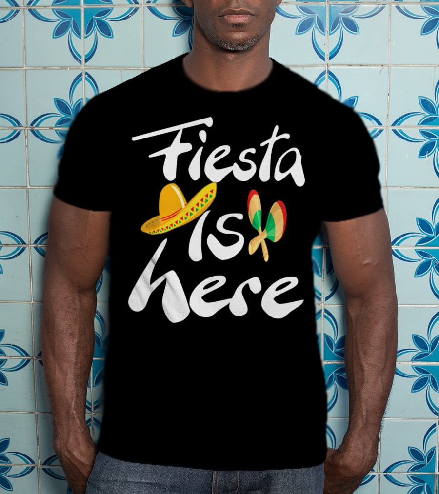 Fiesta Is Here Sombrero Maracas Cute Cinco De Mayo T-Shirt