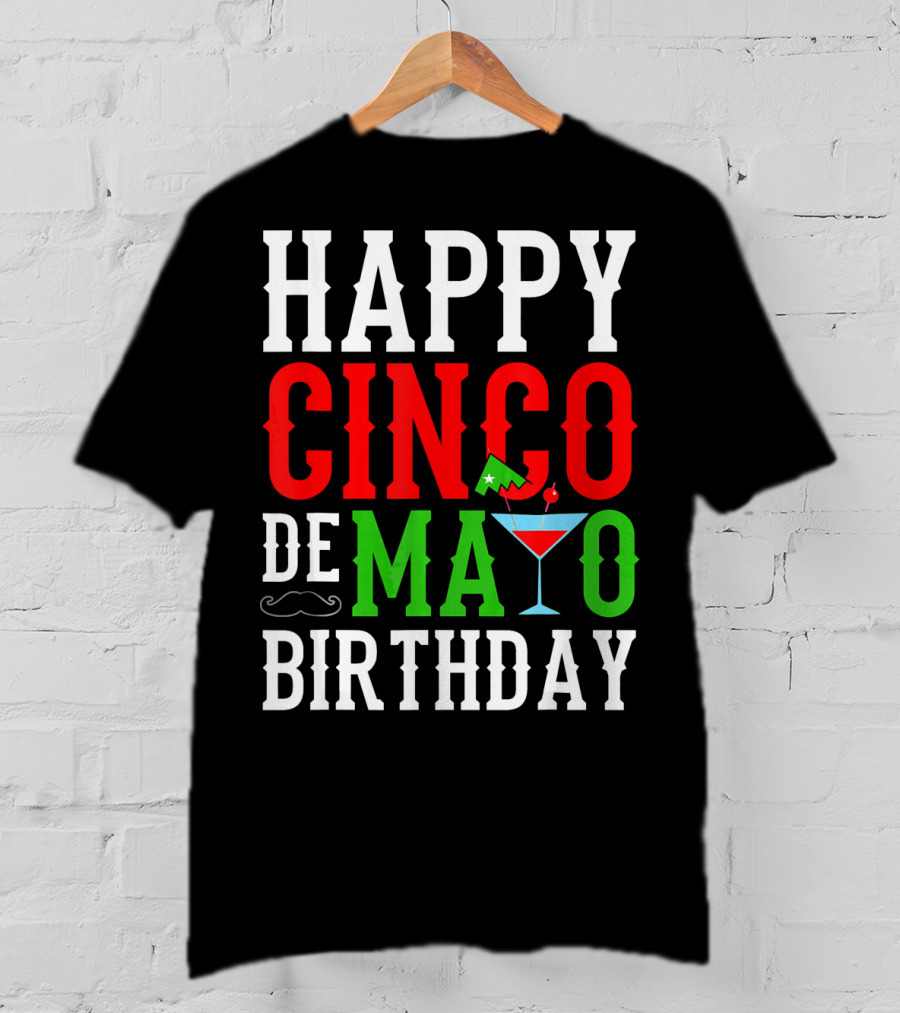 Happy Cinco De Mayo Birthday Celebration With Mustache And Martini Glass T-Shirt