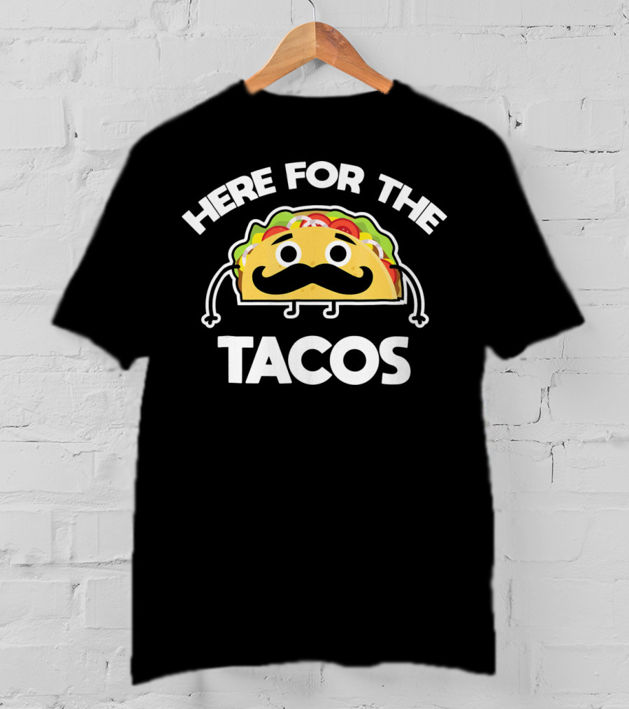 Here For The Tacos Cinco De Mayo Mustache Taco Character T-Shirt