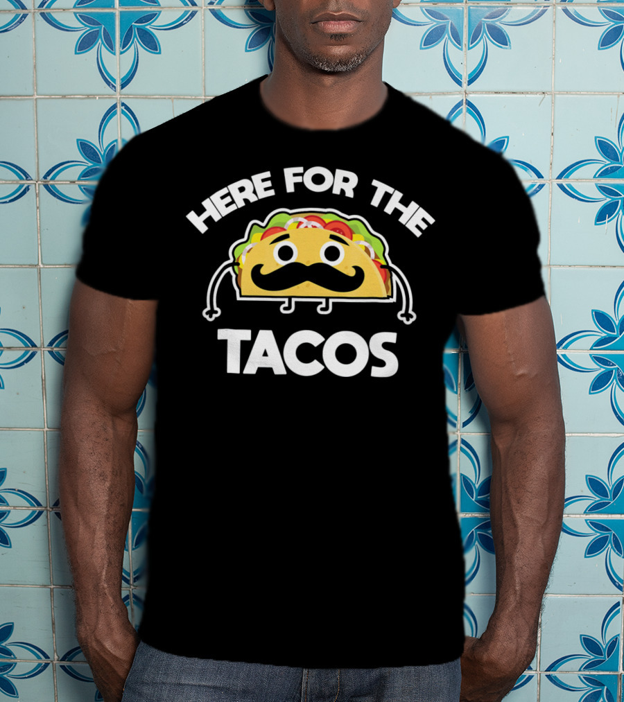 Here For The Tacos Cinco De Mayo Mustache Taco Character T-Shirt