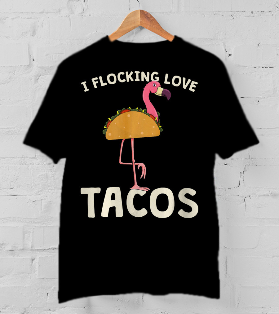 I Flocking Love Tacos Pink Flamingo Cinco De T-Shirt