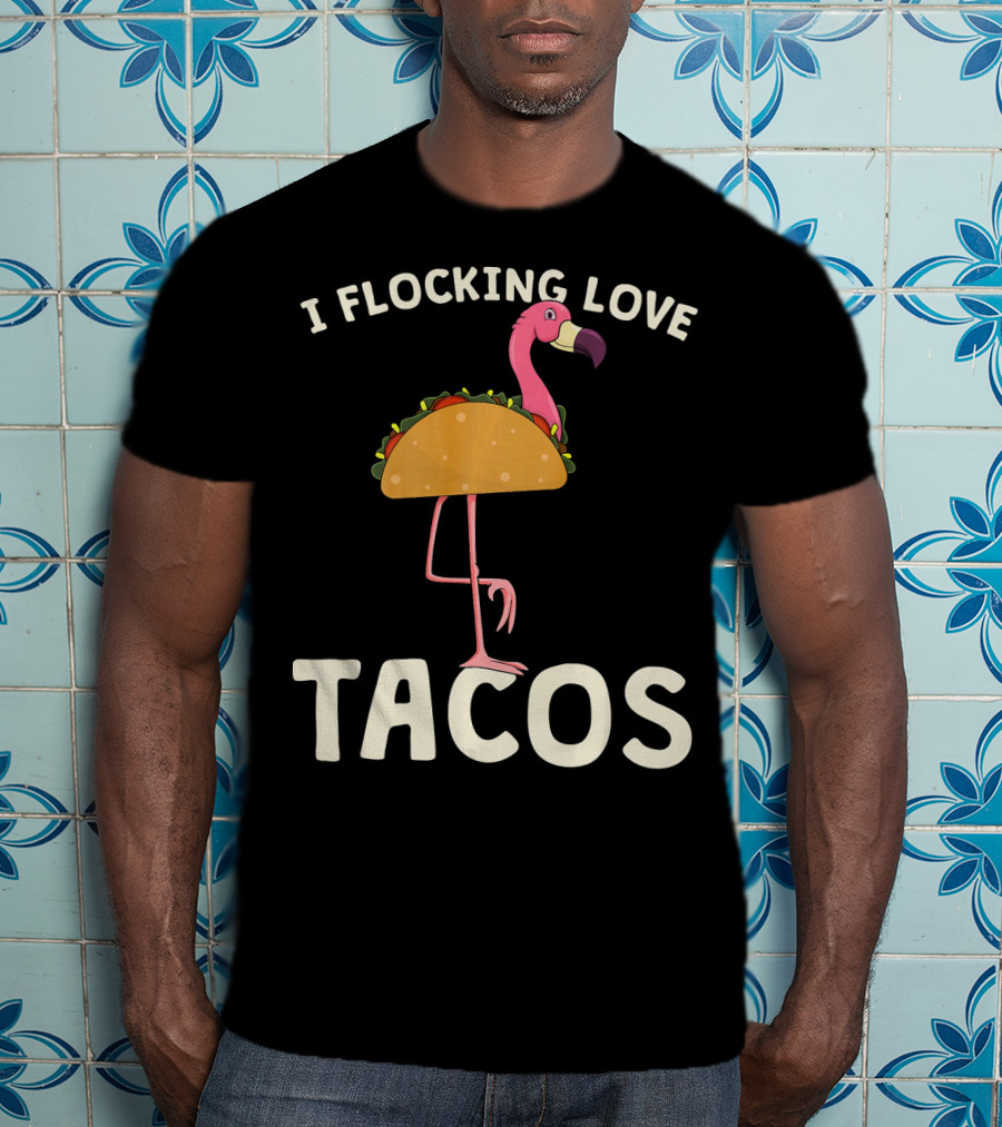 I Flocking Love Tacos Pink Flamingo Cinco De T-Shirt
