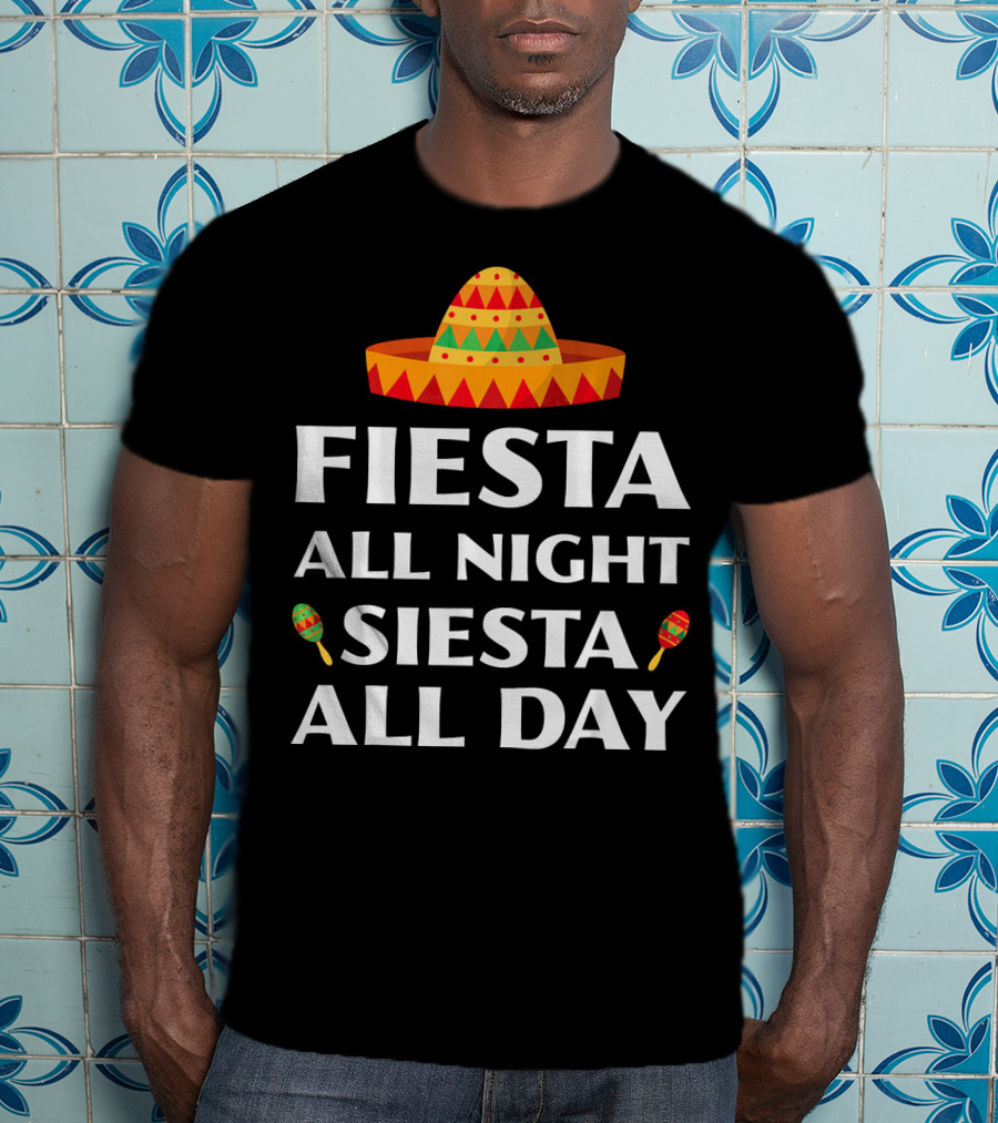 Fiesta All Night Siesta All Day Cinco De Mayo Sombrero Maracas T-Shirt