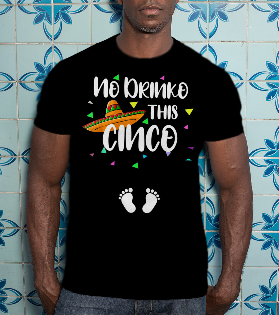 No Drinko This Cinco Pregnancy Announcement Sombrero Baby Feet T-Shirt