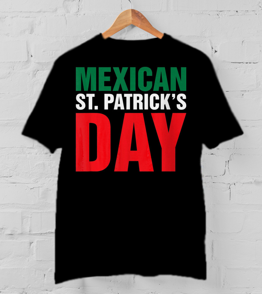 Mexican St. Patricks Day Funny Cinco De Mayo T-Shirt
