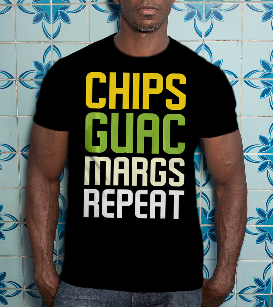 Chips Guac Margs Repeat Funny Cin Classic Text T-Shirt