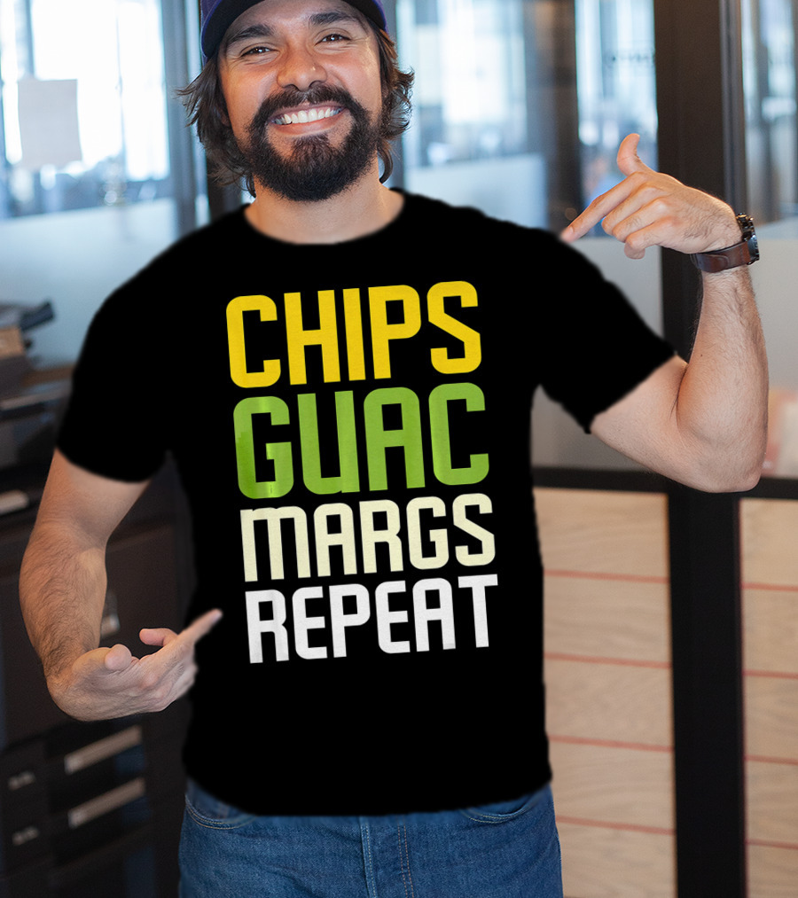 Chips Guac Margs Repeat Funny Cin Classic Text T-Shirt