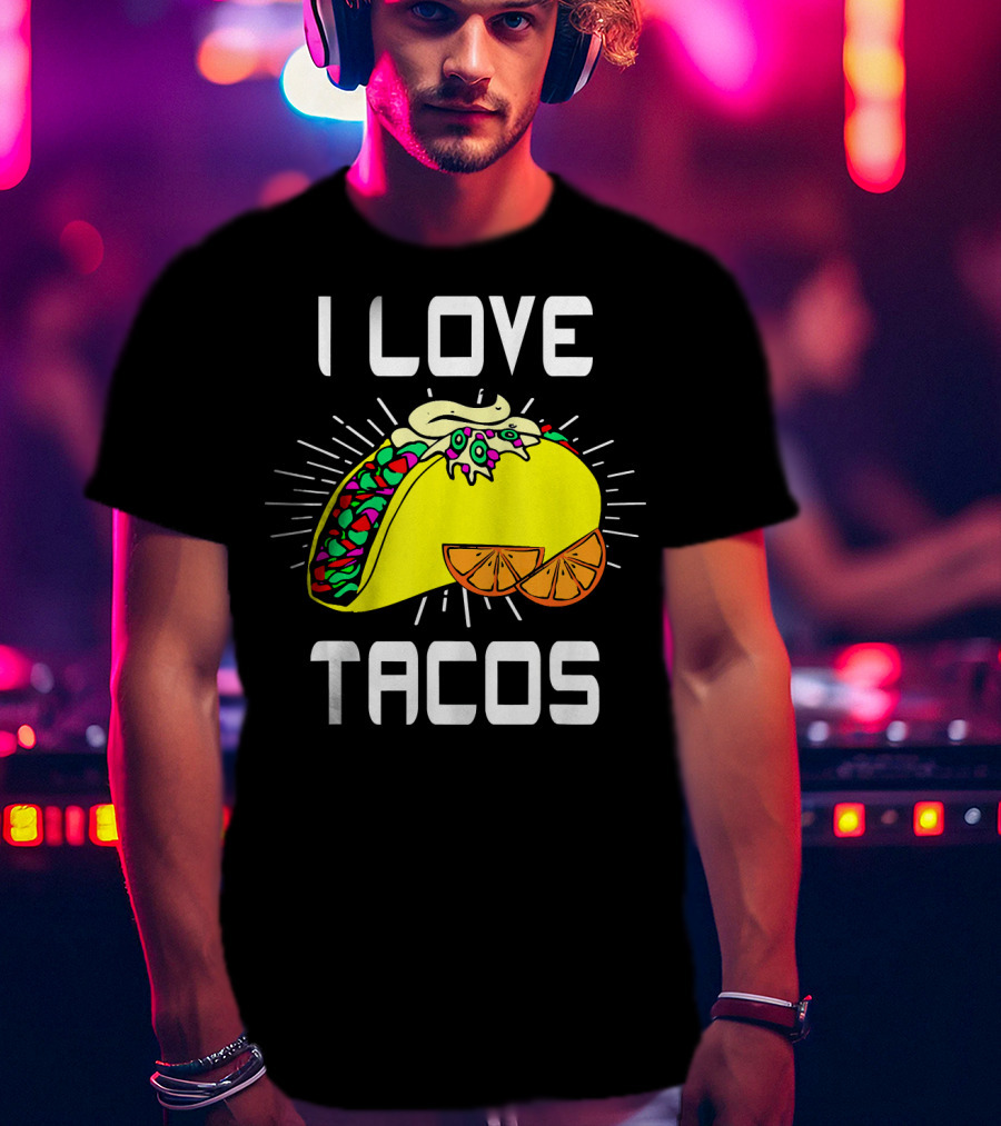 I Love Tacos Cinco DE Mayo Funny Mexican Food T-Shirt