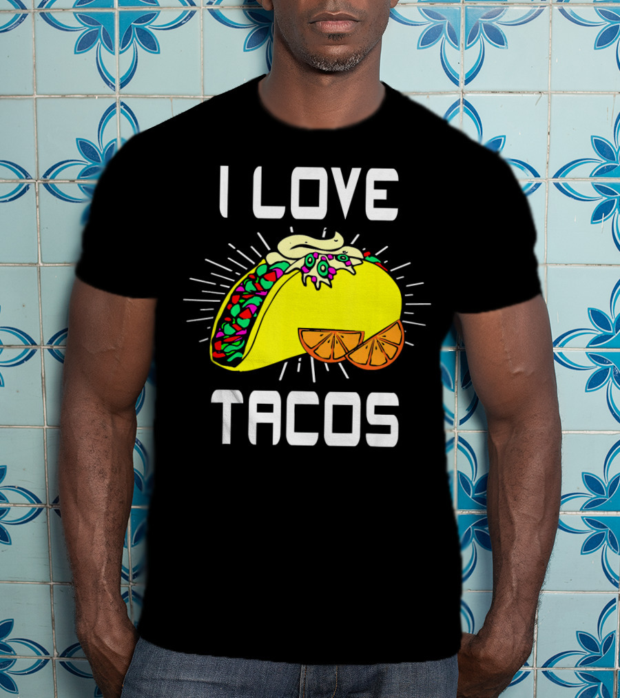 I Love Tacos Cinco DE Mayo Funny Mexican Food T-Shirt