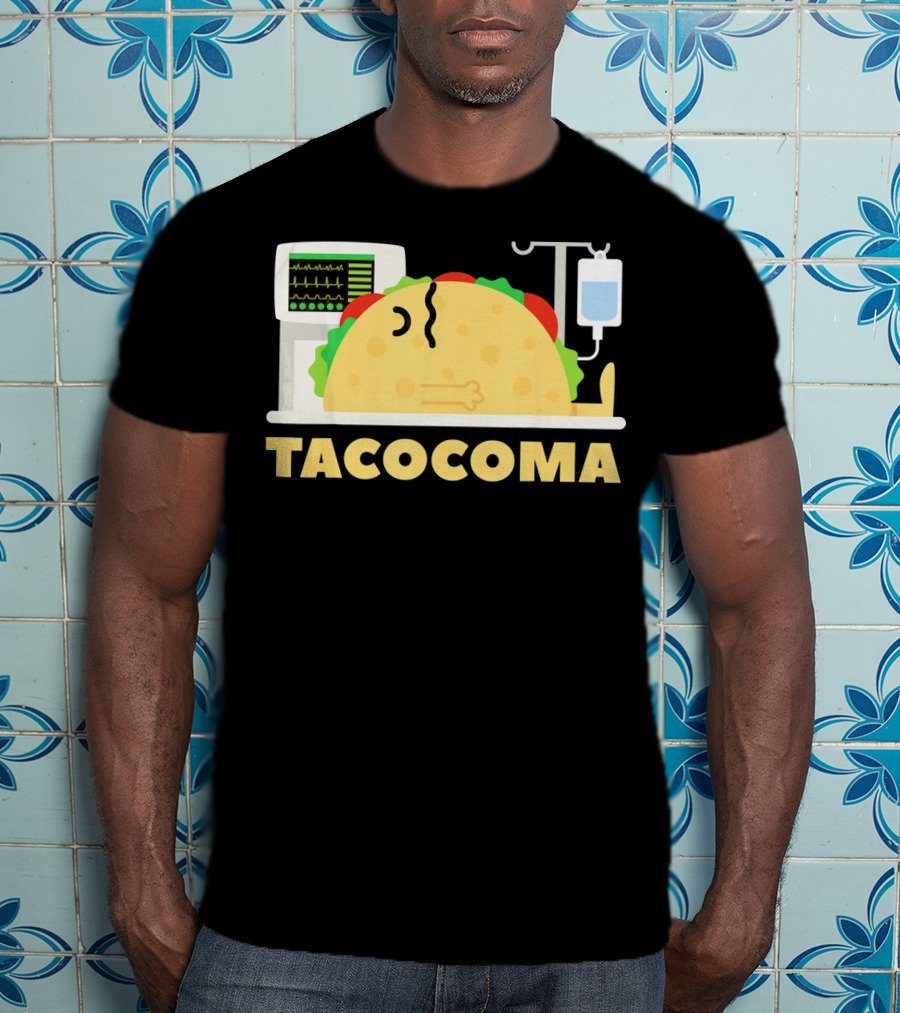 Tacocoma Taco Coma Funny Mexican Cinco De Mayo Humor T-Shirt