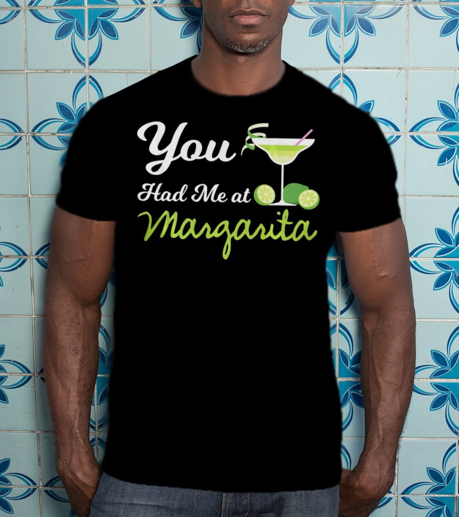 Cinco De Mayo You Had Me At Margarita Drink Lime Glass T-Shirt