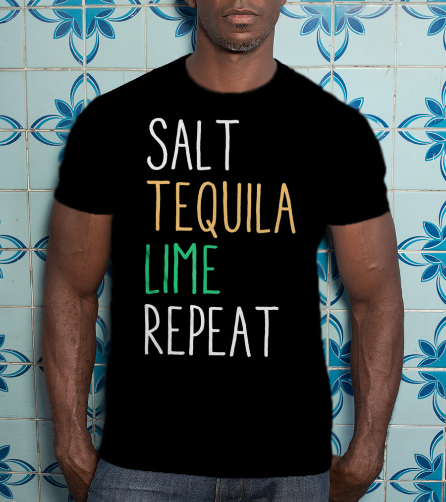 Salt Tequila Lime Repeat Funny Cinco De Mayo T-Shirt