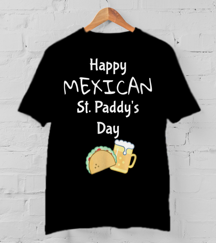 Happy Mexican St. Paddy's Day Taco Beer T-Shirt