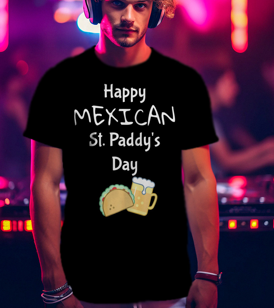 Happy Mexican St. Paddy's Day Taco Beer T-Shirt