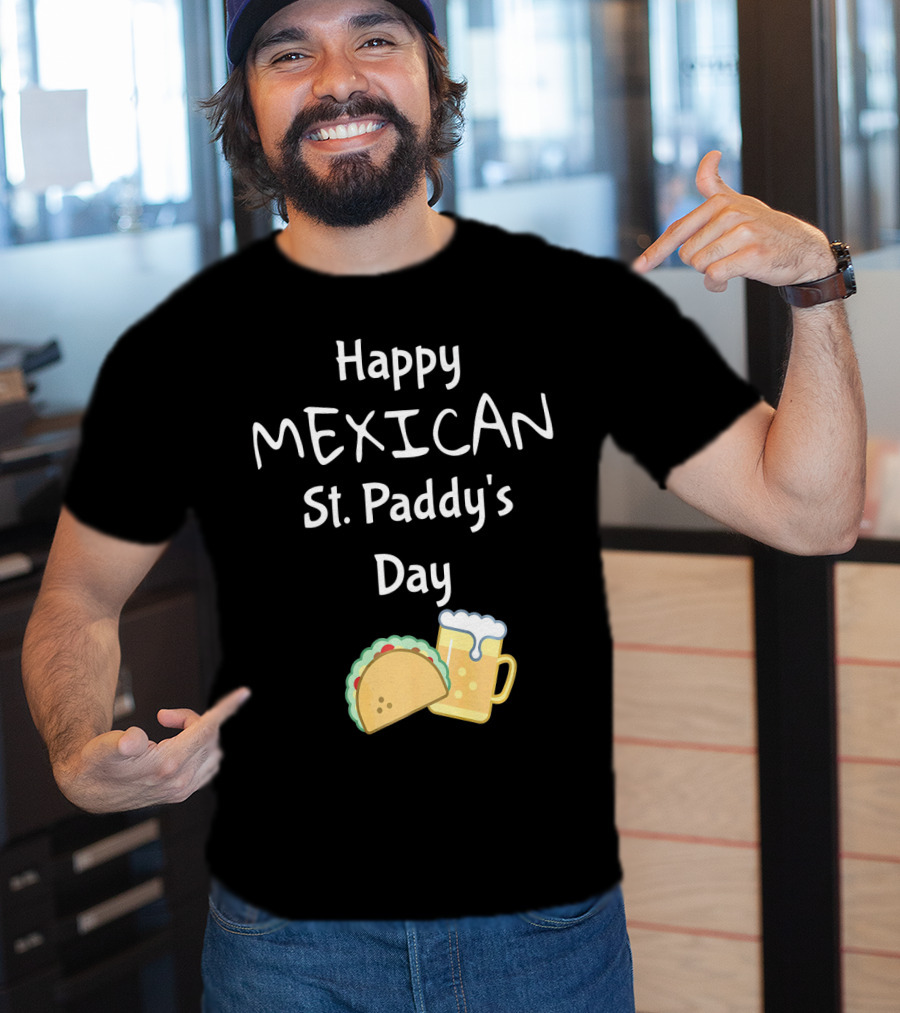 Happy Mexican St. Paddy's Day Taco Beer T-Shirt