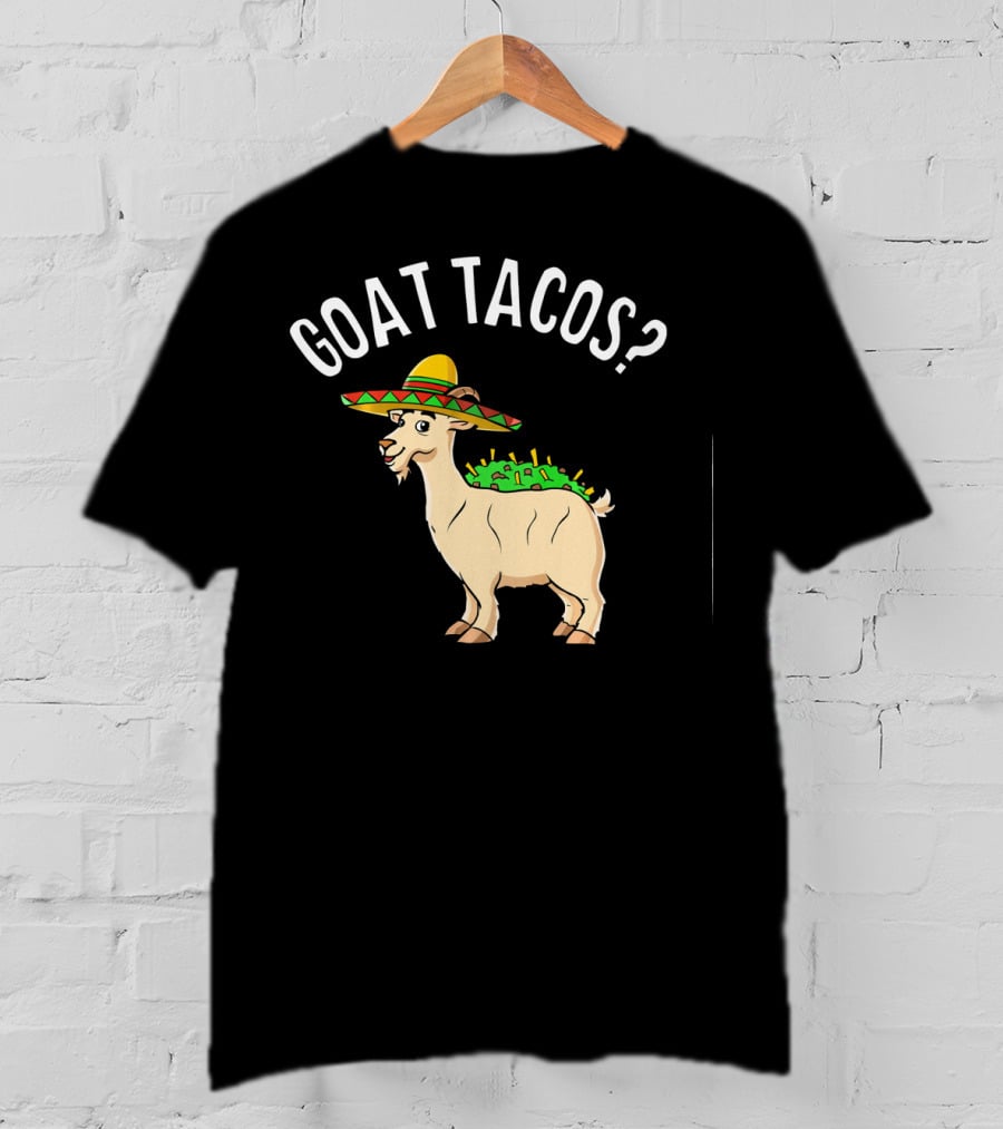 GOAT TACOS? Funny Cinco De Mayo Sombrero Fiesta T-Shirt