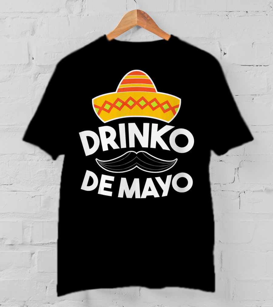 Cinco De Mayo Drinko De Mayo Sombrero Mustache Fun T-Shirt