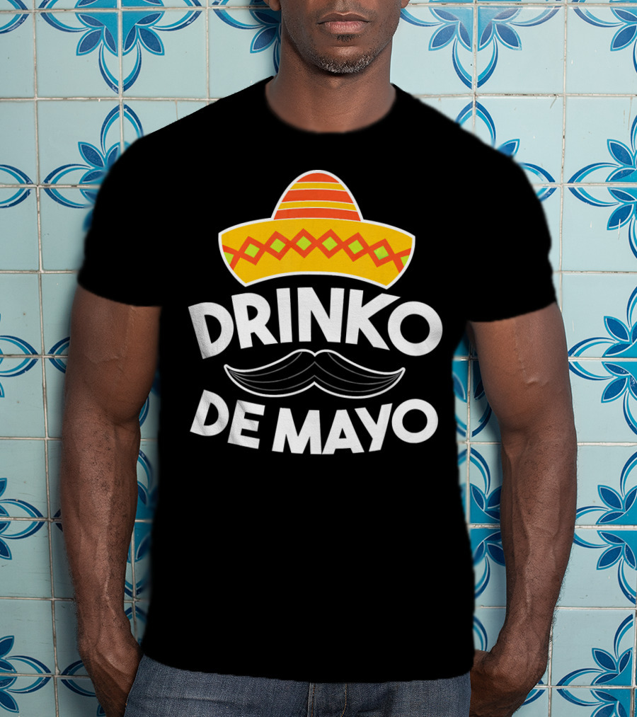 Cinco De Mayo Drinko De Mayo Sombrero Mustache Fun T-Shirt