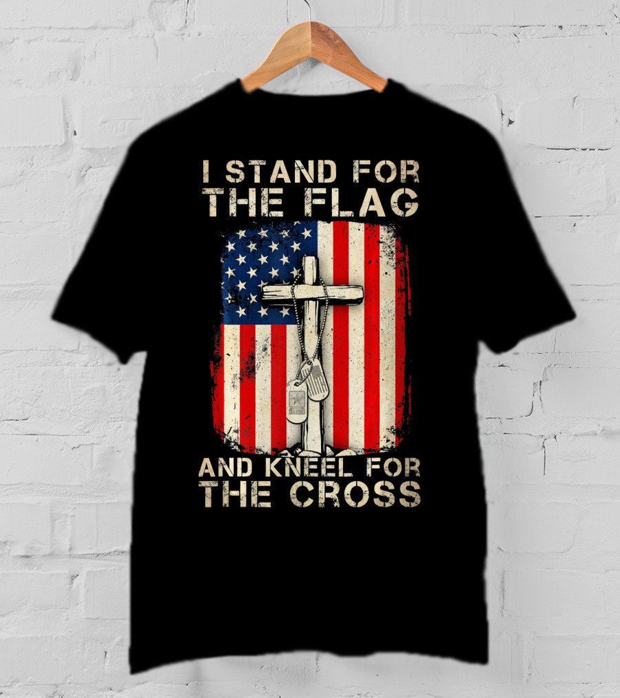 I Stand For The Flag And Kneel For The Cross T-Shirt
