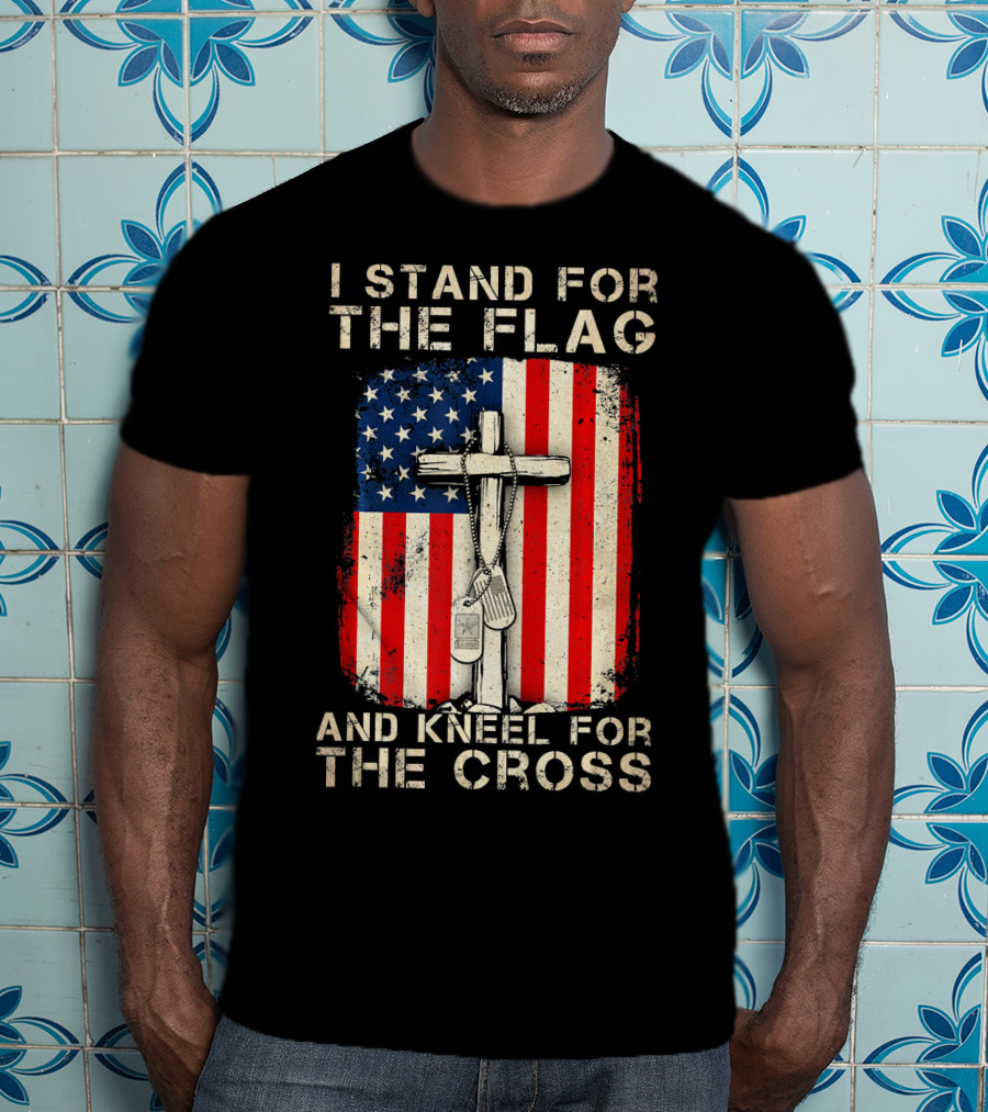 I Stand For The Flag And Kneel For The Cross T-Shirt