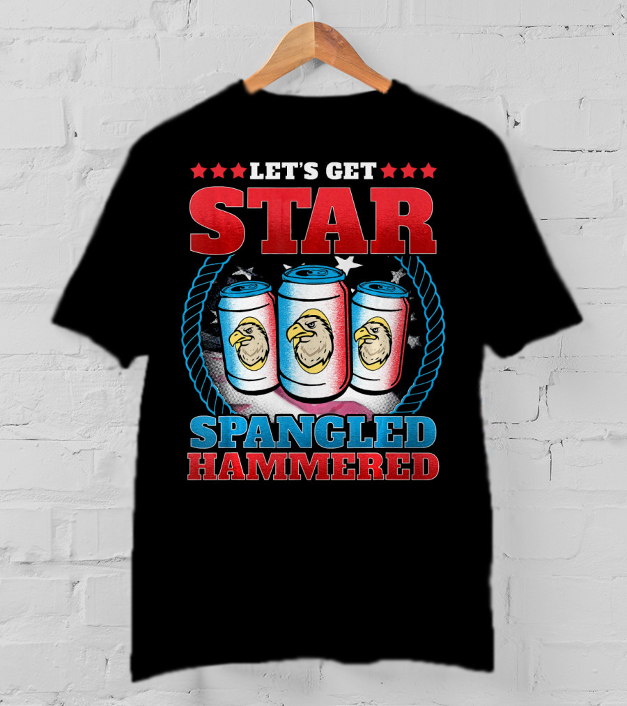 Let's Get Star Spangled Hammered T-Shirt