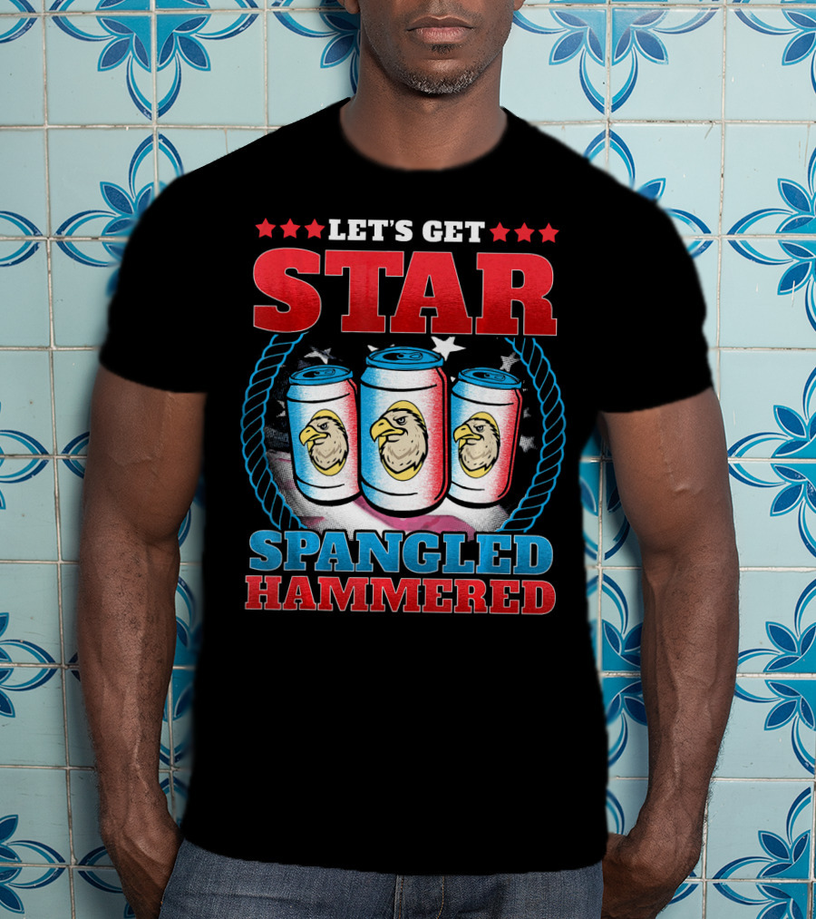 Let's Get Star Spangled Hammered T-Shirt