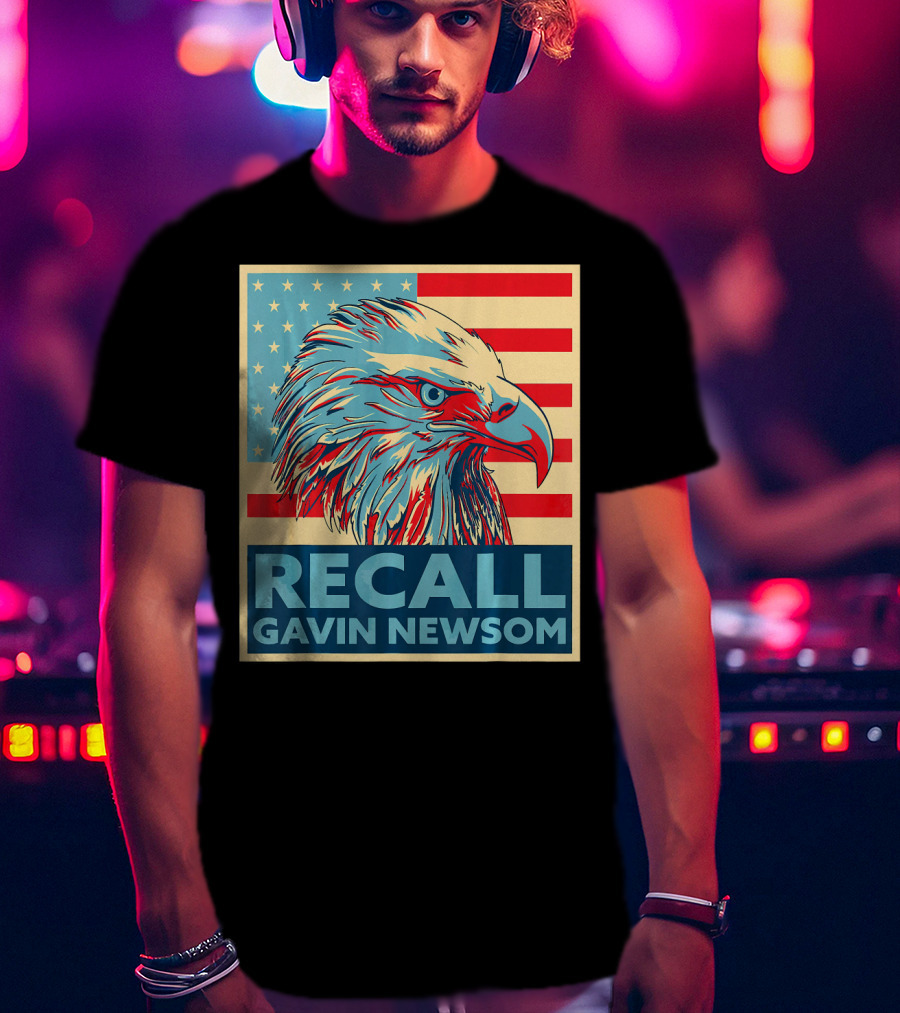 Recall Gavin Newsom American Eagle Flag T-Shirt