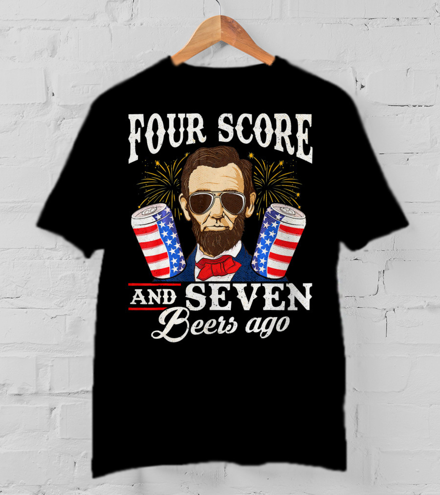 Four Score And Seven Beers Ago Patriotic Lincoln With Sunglasses And Fireworks T-Shirt