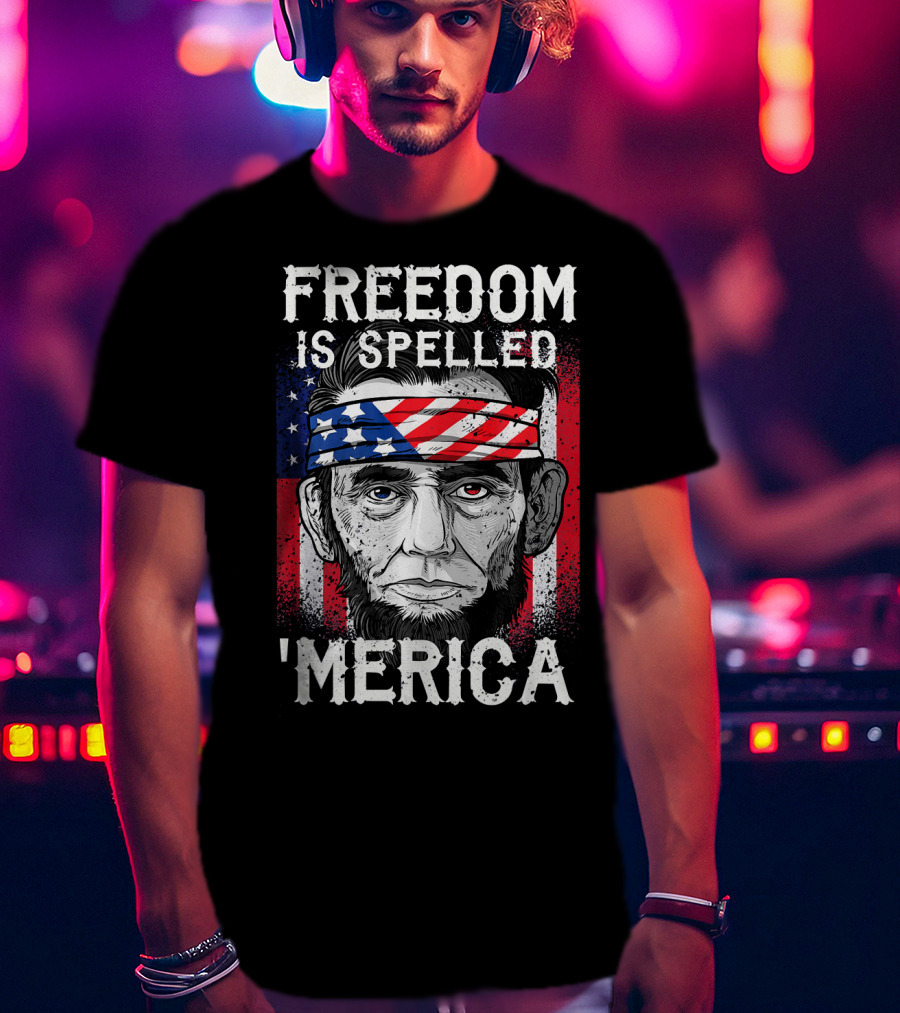 FREEDOM IS SPELLED 'MERICA Abe Lincoln Bandana American Flag T-Shirt