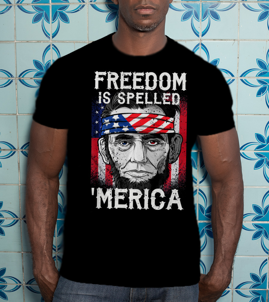 FREEDOM IS SPELLED 'MERICA Abe Lincoln Bandana American Flag T-Shirt