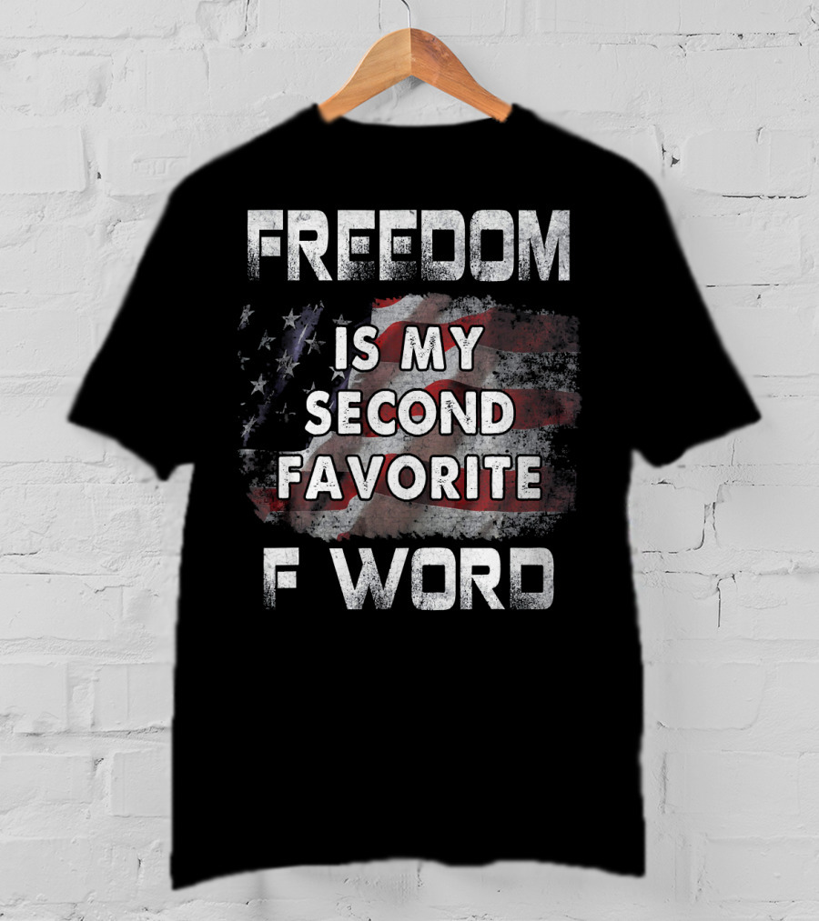 Freedom Is My Second Favorite F Word USA Flag T-Shirt