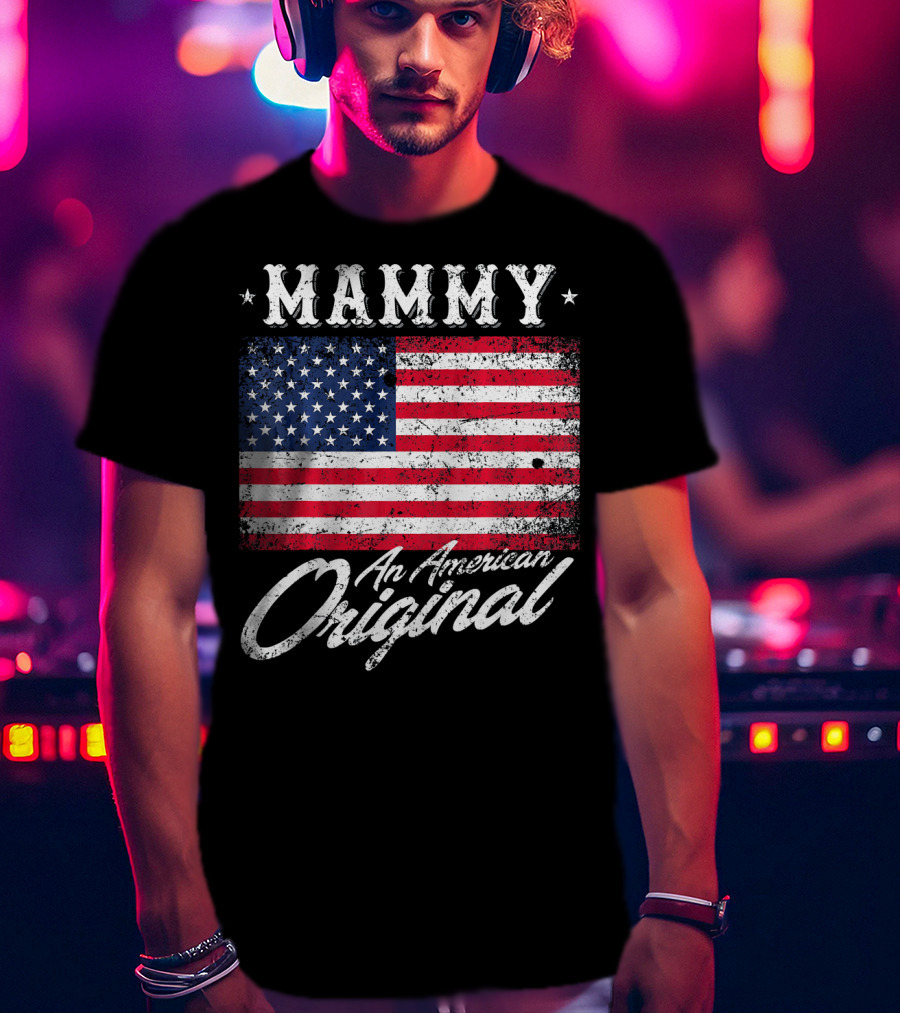 Mammy An American Original Vintage Patriotic Flag T-Shirt