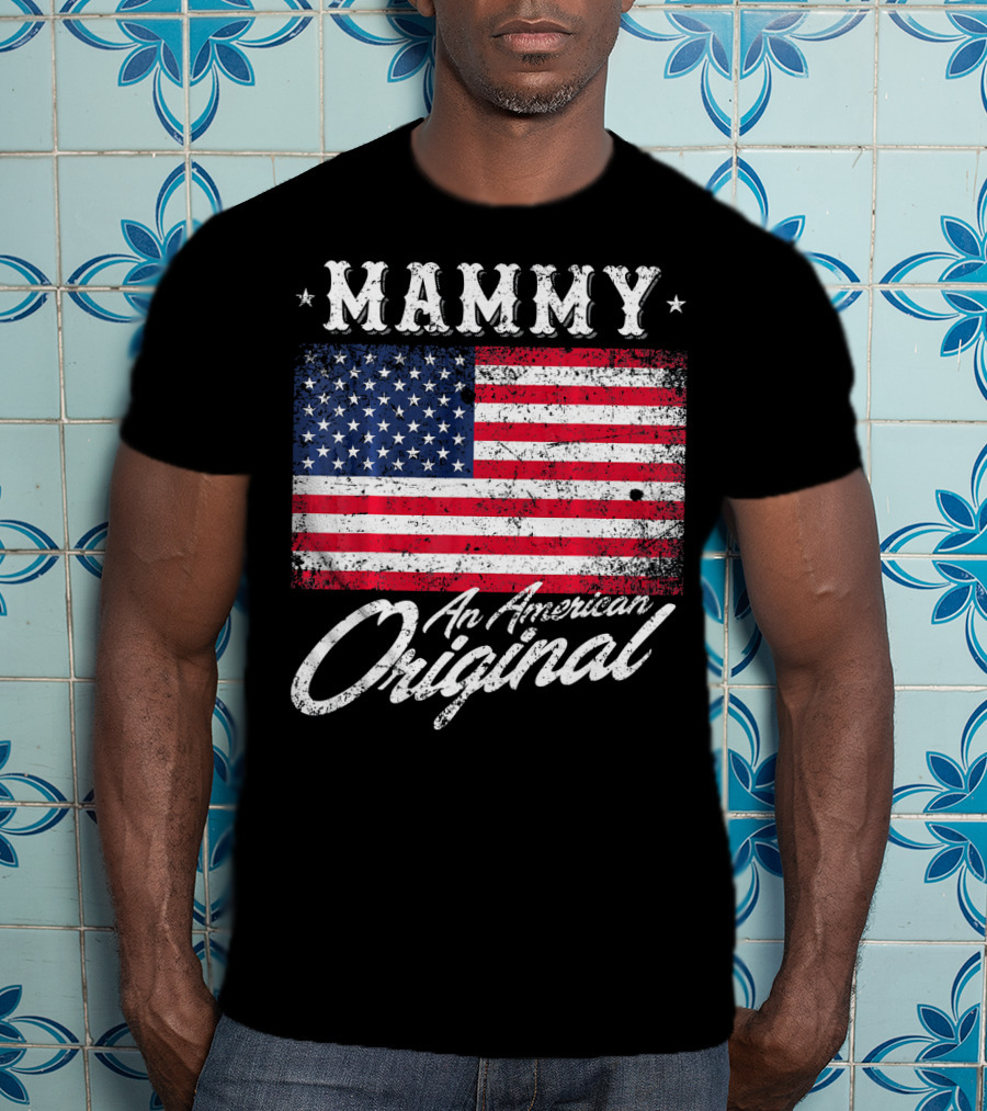 Mammy An American Original Vintage Patriotic Flag T-Shirt