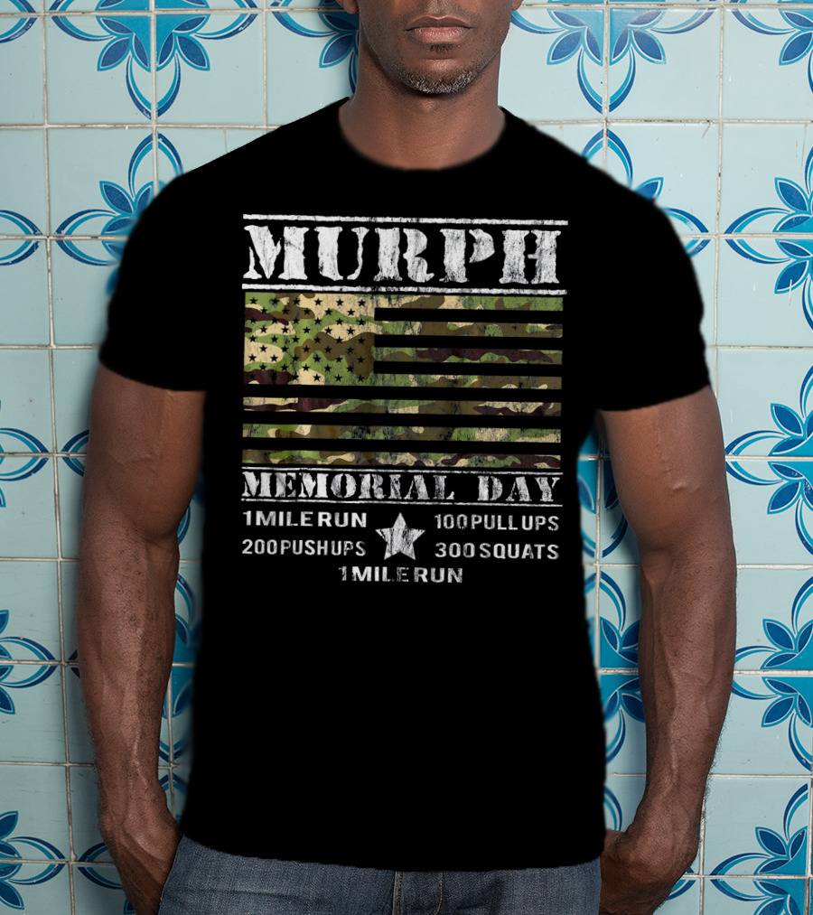 Murph Memorial Day 1 Mile Run 100 Pull Ups 200 Push Ups 300 Squats Camo Patriotic T-Shirt